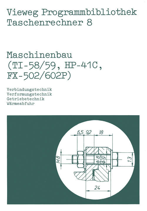 Book cover of Maschinenbau (TI-58/59, HP-41 C, FX-502/602 P): Verbindungstechnik, Verformungstechnik, Getriebetechnik, Wärmeabfuhr (1984) (Vieweg Programmbibliothek Taschenrechner #8)