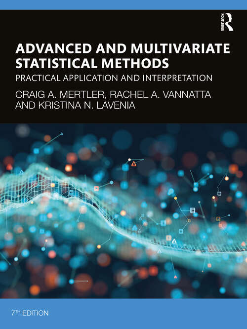 Book cover of Advanced and Multivariate Statistical Methods: Practical Application and Interpretation (7)