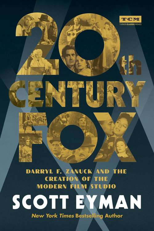 Book cover of 20th Century-Fox: Darryl F. Zanuck and the Creation of the Modern Film Studio (Turner Classic Movies)