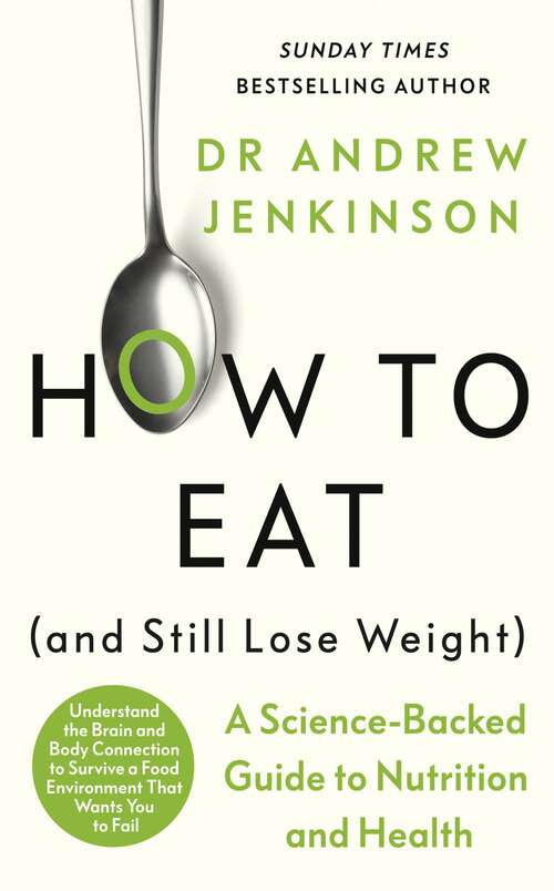 Book cover of How to Eat (And Still Lose Weight): A Science-backed Guide to Nutrition and Health