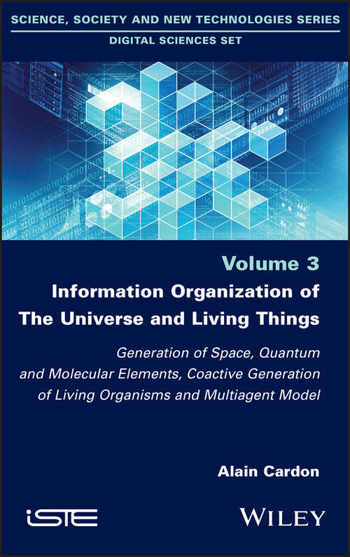 Book cover of Information Organization of the Universe and Living Things: Generation of Space, Quantum and Molecular Elements, Coactive Generation of Living Organisms and Multiagent Model
