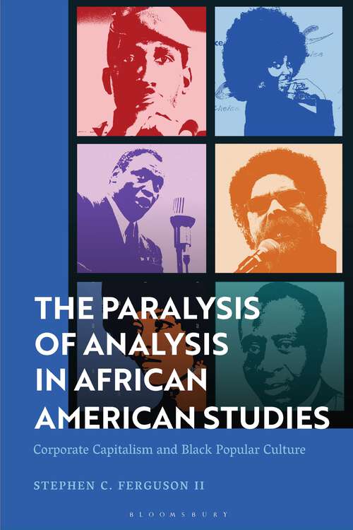 Book cover of The Paralysis of Analysis in African American Studies: Corporate Capitalism and Black Popular Culture