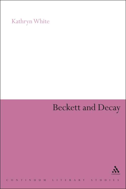 Book cover of Beckett and Decay (Continuum Literary Studies)