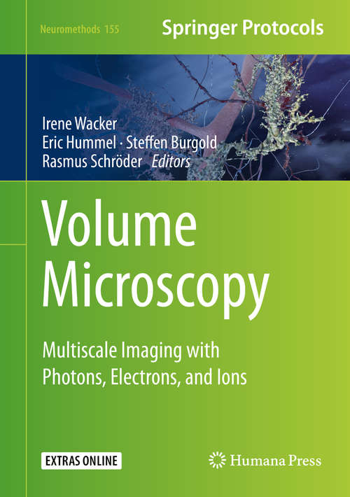 Book cover of Volume Microscopy: Multiscale Imaging with Photons, Electrons, and Ions (1st ed. 2020) (Neuromethods #155)