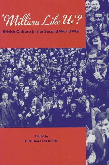 Book cover of Millions Like Us?: British Culture in the Second World War