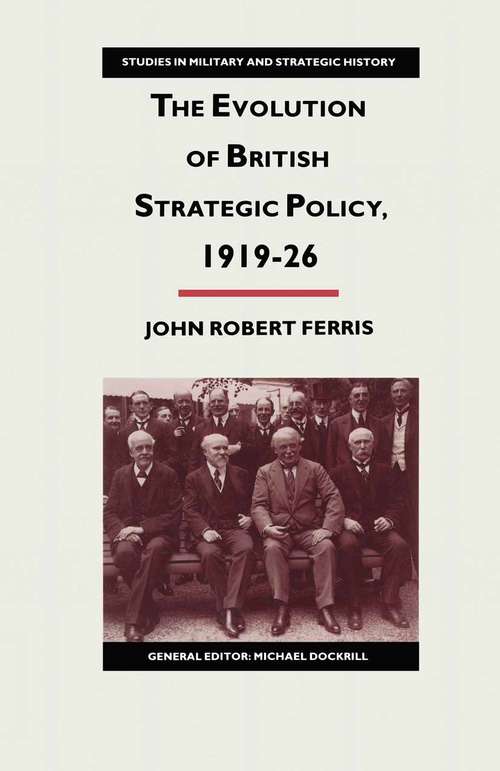 Book cover of The Evolution of British Strategic Policy, 1919–26 (1st ed. 1989) (Studies in Military and Strategic History)