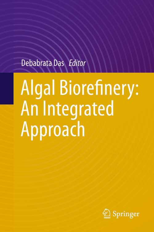 Book cover of Algal Biorefinery: An Integrated Approach (1st ed. 2015)
