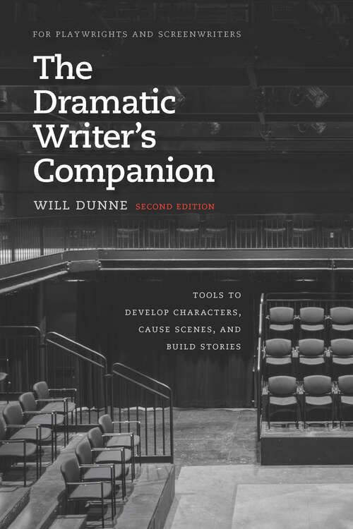 Book cover of The Dramatic Writer's Companion, Second Edition: Tools to Develop Characters, Cause Scenes, and Build Stories (Chicago Guides to Writing, Editing, and Publishing)