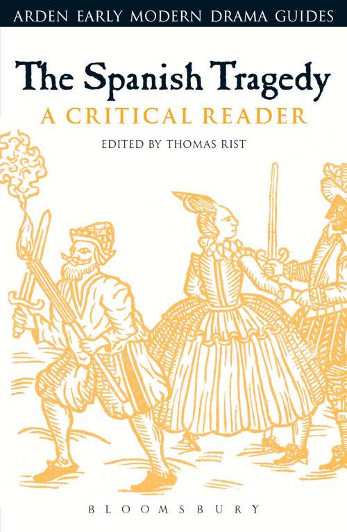Book cover of The Spanish Tragedy: A Critical Reader (Arden Early Modern Drama Guides)