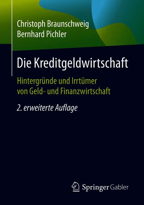 Book cover of Die Kreditgeldwirtschaft: Hintergründe und Irrtümer von Geld- und Finanzwirtschaft (2. Aufl. 2021)