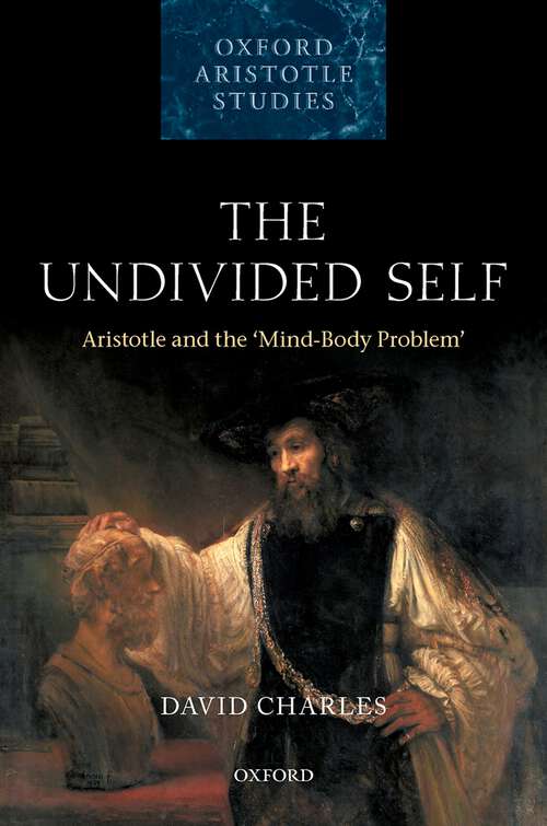 Book cover of The Undivided Self: Aristotle and the 'Mind-Body Problem' (Oxford Aristotle Studies Series)