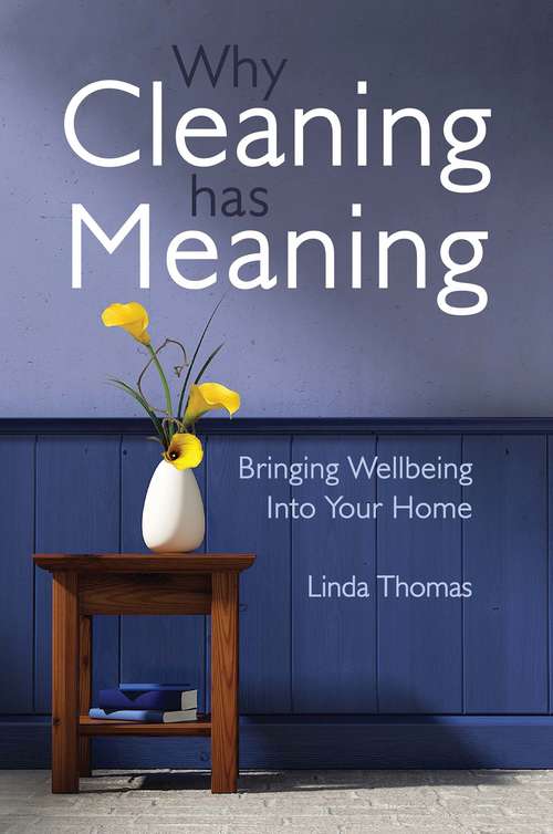 Book cover of Why Cleaning Has Meaning: Bringing Wellbeing Into Your Home