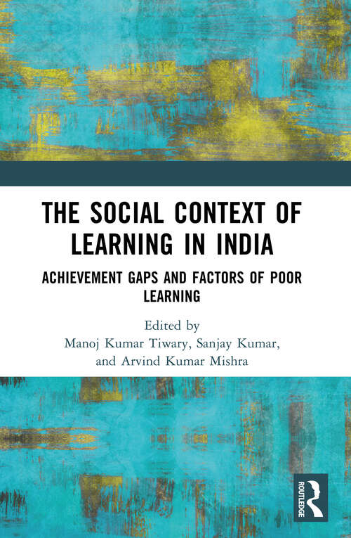 Book cover of The Social Context of Learning in India: Achievement Gaps and Factors of Poor Learning