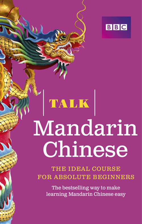 Book cover of Talk Mandarin Chinese Enhanced eBook (with audio) - Learn Mandarin Chinese with BBC Active: The bestselling way to make learning Mandarin Chinese easy