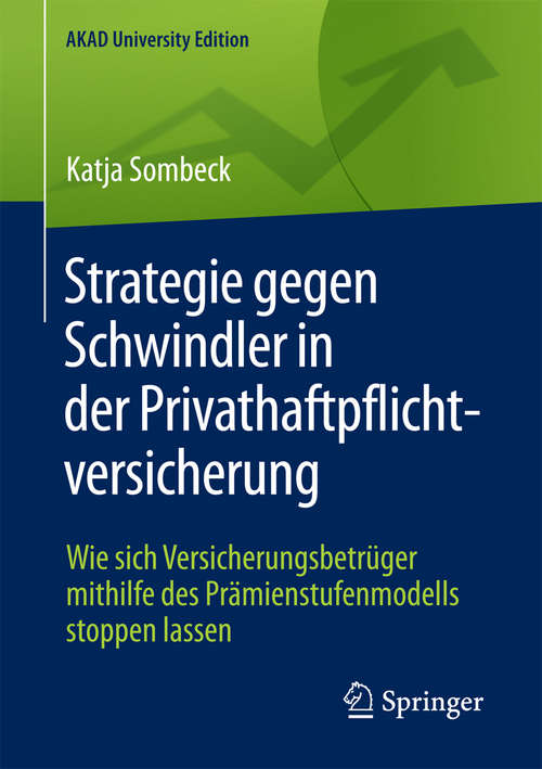 Book cover of Strategie gegen Schwindler in der Privathaftpflichtversicherung: Wie sich Versicherungsbetrüger mithilfe des Prämienstufenmodells stoppen lassen (AKAD University Edition)