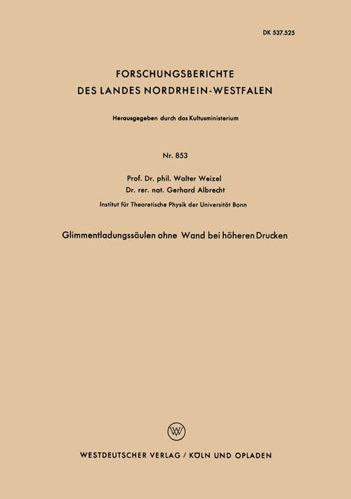 Book cover of Glimmentladungssäulen ohne Wand bei höheren Drucken (1960) (Forschungsberichte des Landes Nordrhein-Westfalen #853)