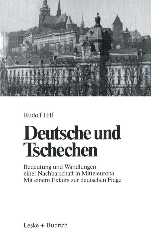Book cover of Deutsche und Tschechen: Bedeutung und Wandlungen einer Nachbarschaft in Mitteleuropa Mit einem Exkurs zur deutschen Frage (2. Aufl. 1986)