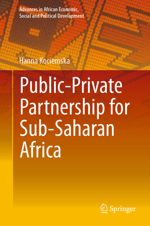 Book cover of Public–Private Partnership for Sub-Saharan Africa (1st ed. 2019) (Advances in African Economic, Social and Political Development)