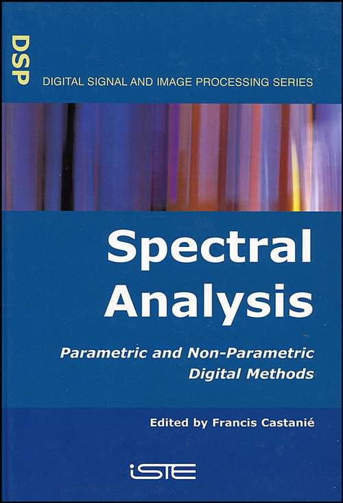 Book cover of Spectral Analysis: Parametric and Non-Parametric Digital Methods (Iste Ser.)