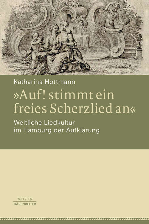 Book cover of »Auf! stimmt ein freies Scherzlied an«. Weltliche Liedkultur im Hamburg der Aufklärung