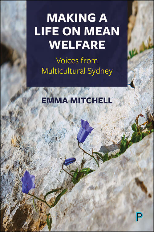 Book cover of Making a Life on Mean Welfare: Voices from Multicultural Sydney