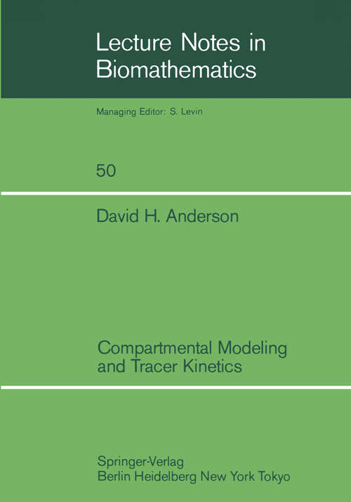 Book cover of Compartmental Modeling and Tracer Kinetics (1983) (Lecture Notes in Biomathematics #50)