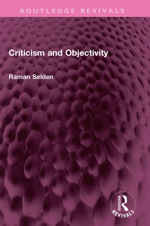Book cover of Criticism and Objectivity (Routledge Revivals)