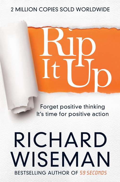 Book cover of Rip It Up: Forget positive thinking, it's time for positive action