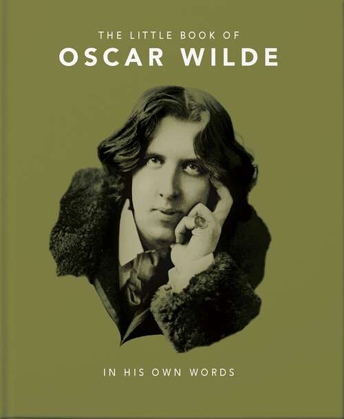 Book cover of The Little Book of Oscar Wilde: Wit and Wisdom to Live By (The\little Book Of... Ser.)