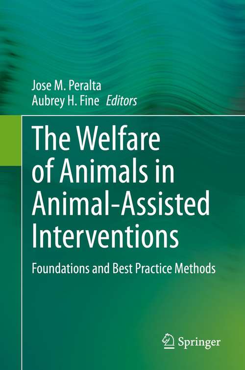 Book cover of The Welfare of Animals in Animal-Assisted Interventions: Foundations and Best Practice Methods (1st ed. 2021)