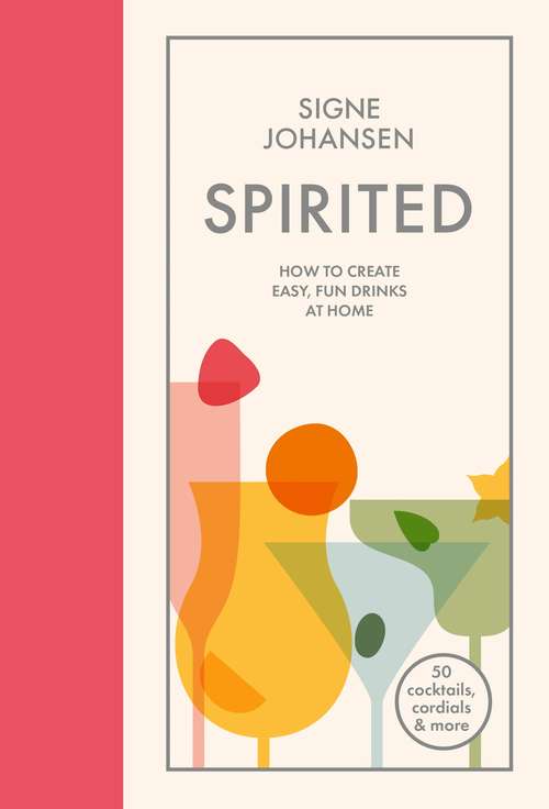 Book cover of Spirited: How to create easy, fun drinks at home