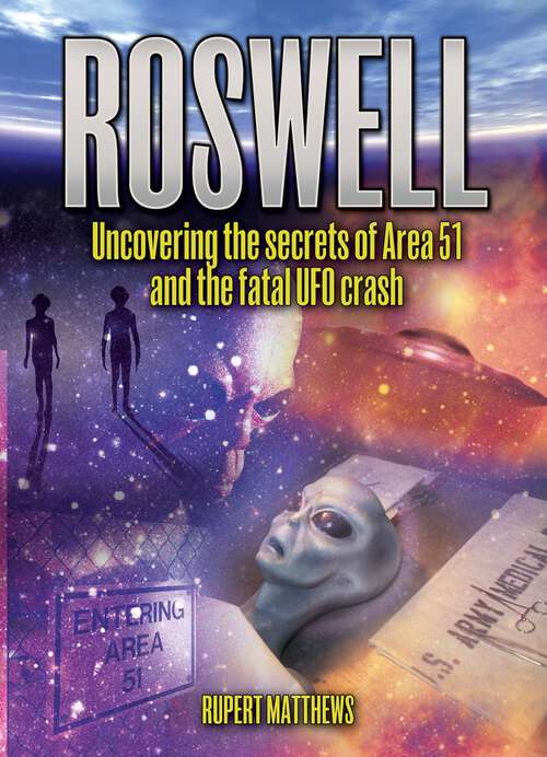 Book cover of Roswell: Uncovering the Secrets of Area 51 and the Fatal UFO Crash