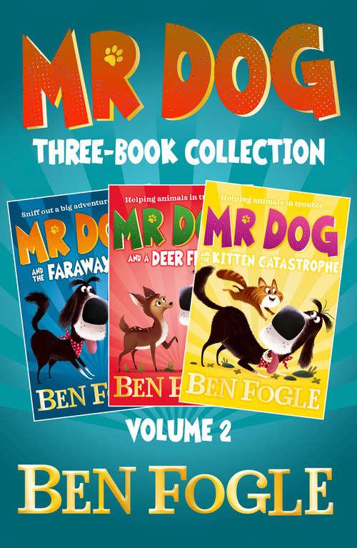 Book cover of Mr Dog Animal Adventures: Mr Dog And The Faraway Fox, Mr Dog And A Deer Friend, Mr Dog And The Kitten Catastrophe