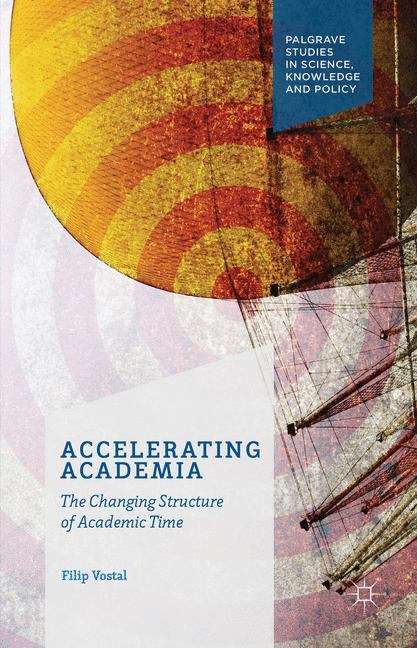 Book cover of Accelerating Academia: The Changing Structure Of Academic Time (PDF)