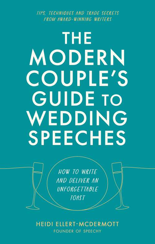 Book cover of The Modern Couple's Guide to Wedding Speeches: How to Write and Deliver an Unforgettable Speech or Toast