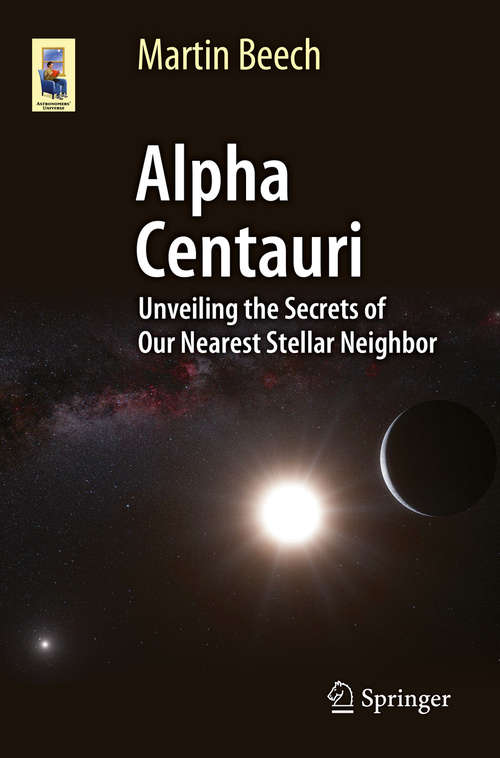 Book cover of Alpha Centauri: Unveiling the Secrets of Our Nearest Stellar Neighbor (2015) (Astronomers' Universe)