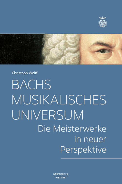 Book cover of Bachs musikalisches Universum: Die Meisterwerke in neuer Perspektive (1. Aufl. 2023)