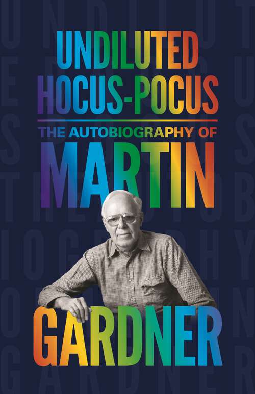 Book cover of Undiluted Hocus-Pocus: The Autobiography of Martin Gardner