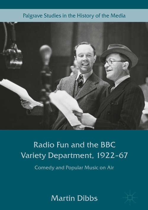 Book cover of Radio Fun and the BBC Variety Department, 1922-67: Comedy and Popular Music on Air (Palgrave Studies in the History of the Media)