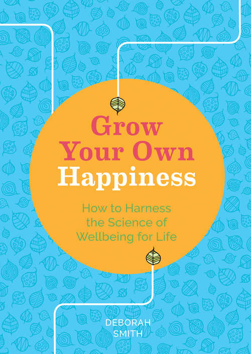 Book cover of Grow Your Own Happiness: 8 Key Skills for Contentment and Wellbeing