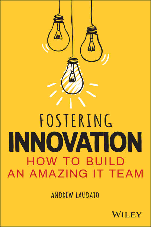 Book cover of Fostering Innovation: How to Build an Amazing IT Team