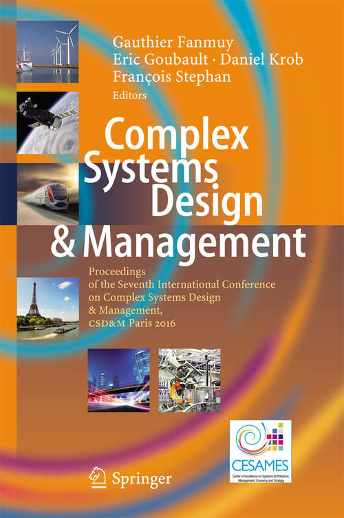 Book cover of Complex Systems Design & Management: Proceedings of the Seventh International Conference on Complex Systems Design & Management, CSD&M Paris 2016