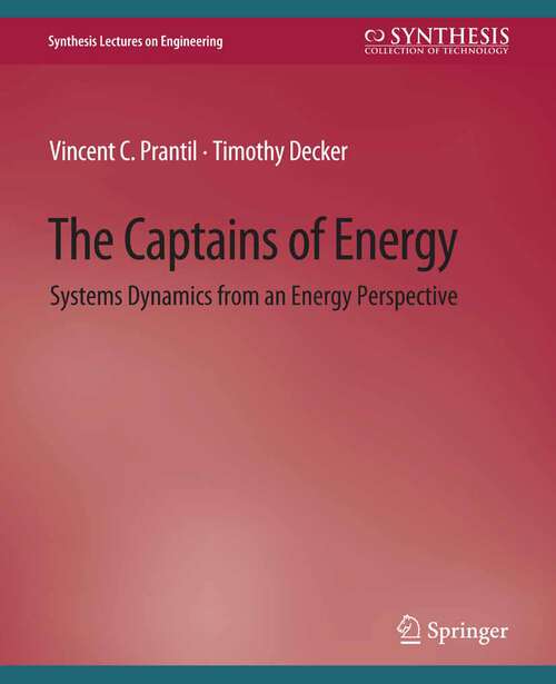 Book cover of The Captains of Energy: Systems Dynamics from an Energy Perspective (Synthesis Lectures on Engineering)