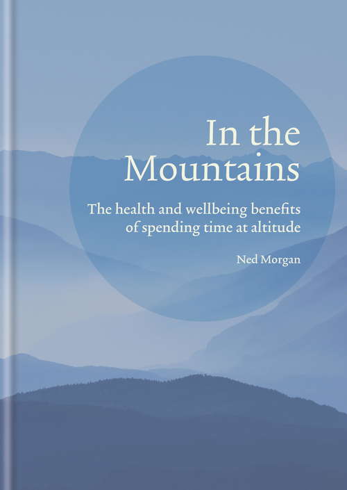 Book cover of In the Mountains: The health and wellbeing benefits of spending time at altitude