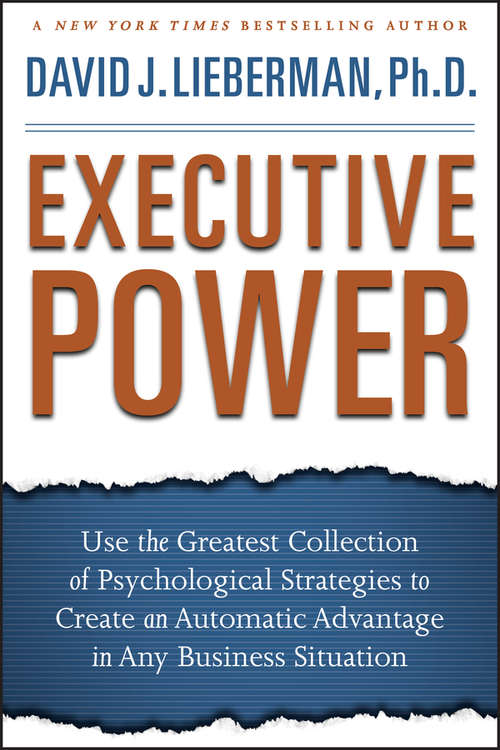 Book cover of Executive Power: Use the Greatest Collection of Psychological Strategies to Create an Automatic Advantage in Any Business Situation