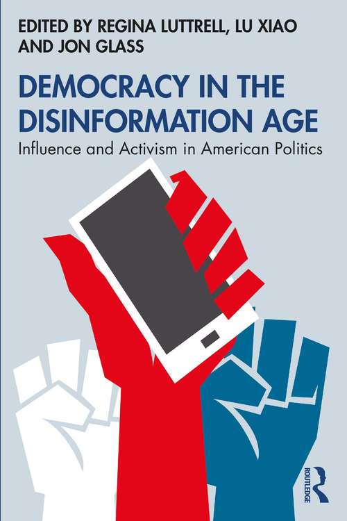 Book cover of Democracy in the Disinformation Age: Influence and Activism in American Politics