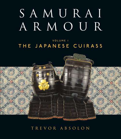 Book cover of Samurai Armour: Volume I: The Japanese Cuirass