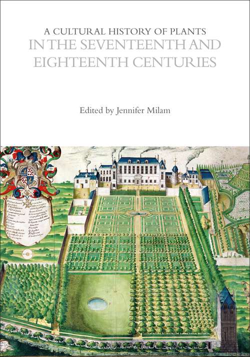 Book cover of A Cultural History of Plants in the Seventeenth and Eighteenth Centuries (The Cultural Histories Series)