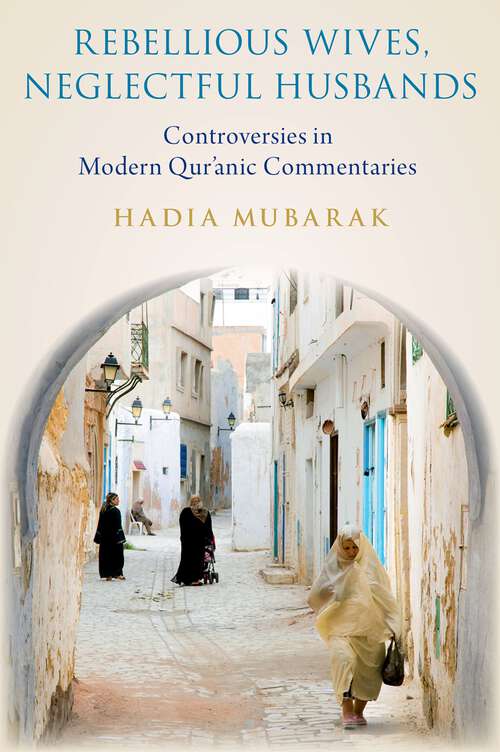 Book cover of Rebellious Wives, Neglectful Husbands: Controversies in Modern Qur'anic Commentaries