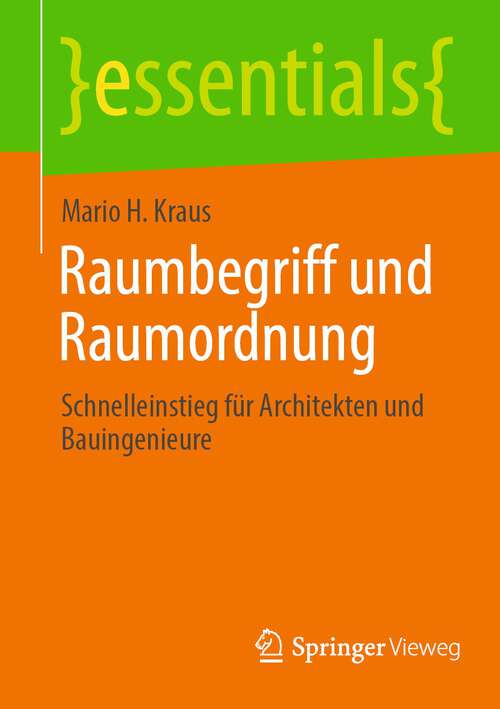 Book cover of Raumbegriff und Raumordnung: Schnelleinstieg für Architekten und Bauingenieure (1. Aufl. 2022) (essentials)